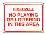 No Playing Or Loitering In This Area Sign 